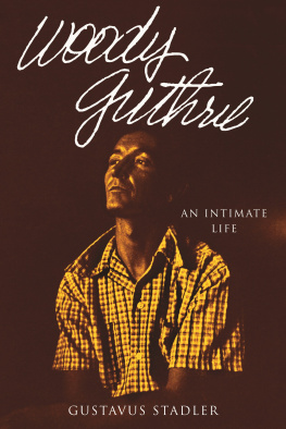 Gustavus Stadler - Woody Guthrie: An Intimate Life