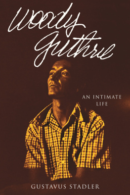 Gustavus Stadler Woody Guthrie: An Intimate Life