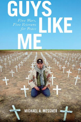 Michael A. Messner - Guys Like Me: Five Wars, Five Veterans for Peace