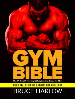 Harlow - Gym Bible: The #1 Weight Training & Bodybuilding Guide for Men - Build Real Strength & Transform Your Body