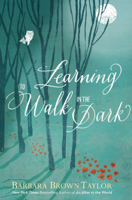 Taylor - Learning to walk in the dark: because sometimes God shows up at night