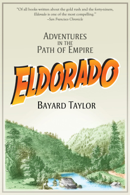Taylor - Eldorado: adventures in the path of empire: a voyage to California, via Panama ; life in San Francisco and Moterey ; pictures of the gold region, and experiences of Mexican travel