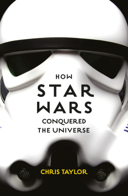 Taylor How Star Wars Conquered the Universe