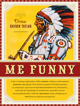 Taylor - Me funny: a far-reaching exploration of the humour, wittiness and repartee dominant among the First Nations people of North America, as witnessed, experienced and created directly by themselves, and