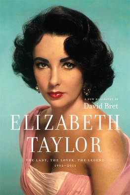 Taylor Elizabeth - Elizabeth Taylor: the lady, the lover, the legend, 1932-2011: a new biography