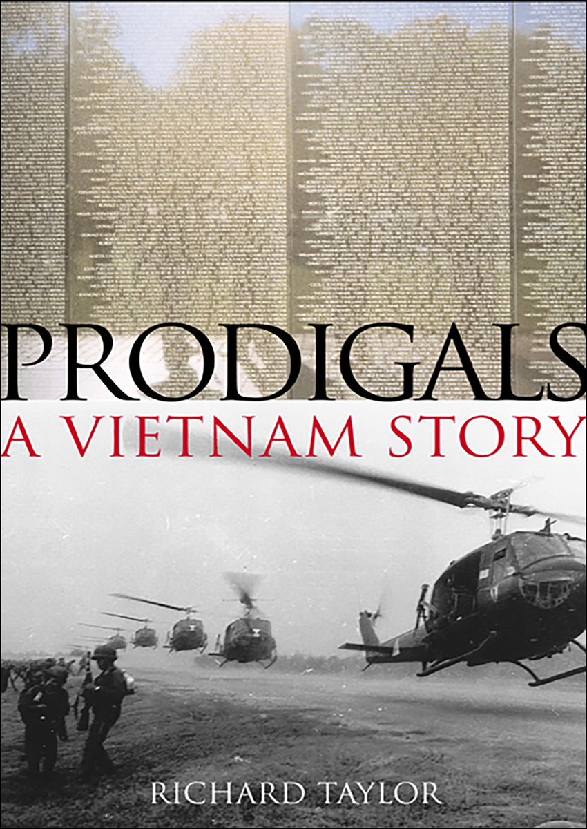 Prodigals A Vietnam Story Richard Taylor All rights reserved under - photo 1