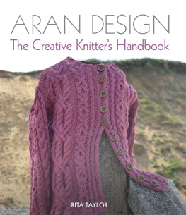 Taylor - Aran design: the creative knitters handbook