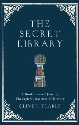 Tearle - The secret library: a book-lovers journey through curiosities of history