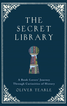 Tearle The secret library: a book-lovers journey through curiosities of history