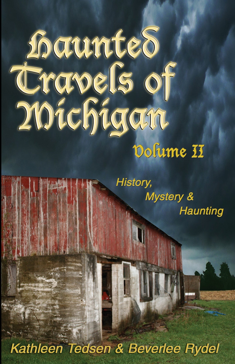 Haunted Travels of Michigan Volume II History Mystery Haunting by - photo 1