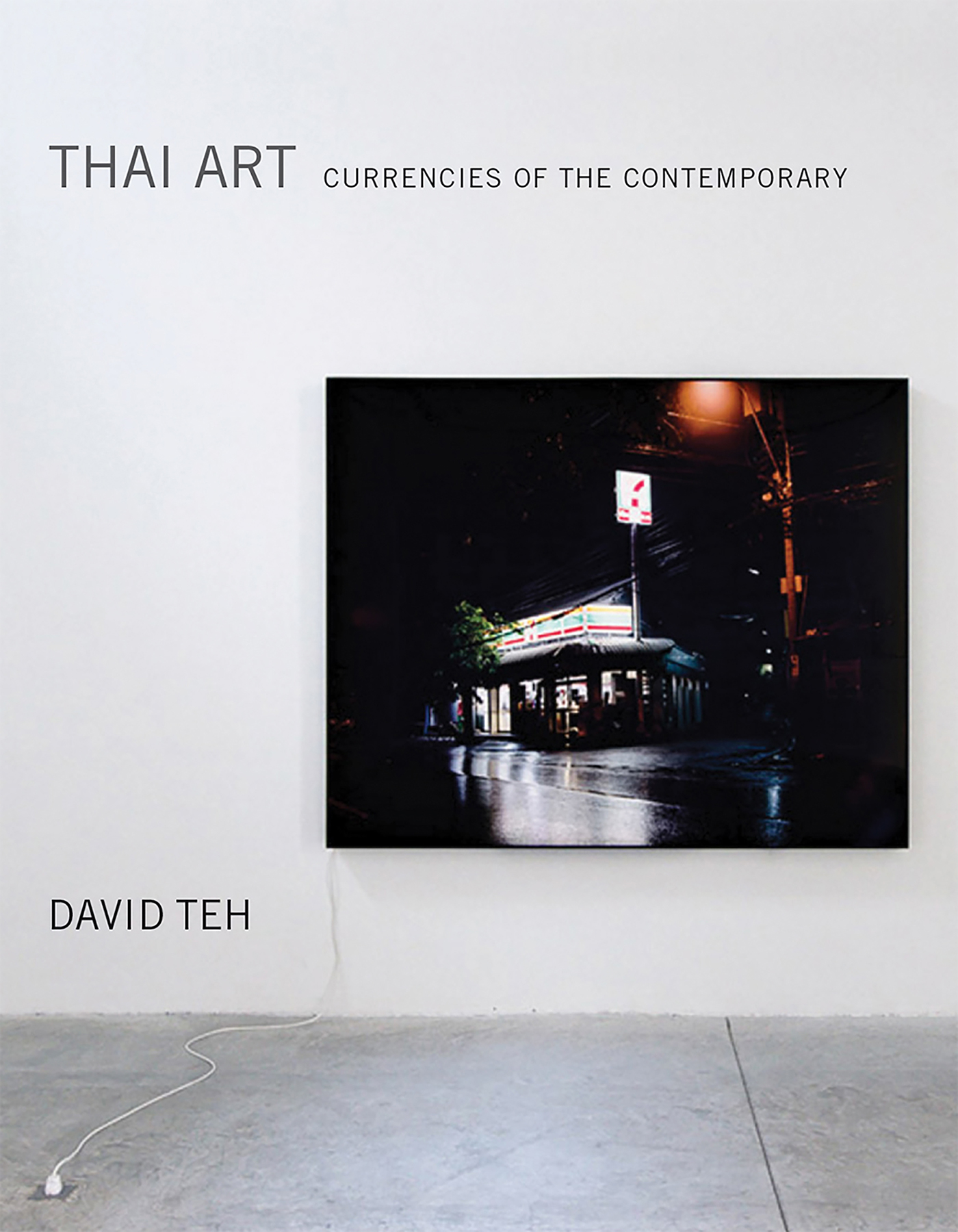 Thai Art Thai Art Currencies of the Contemporary David Teh The MIT Press - photo 1