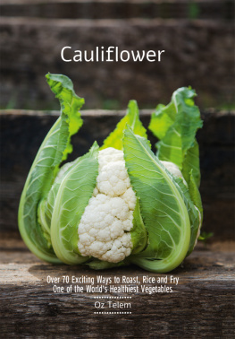 Telem - Cauliflower: over 70 exciting ways to roast, rice, and fry one of the worlds healthiest vegetables