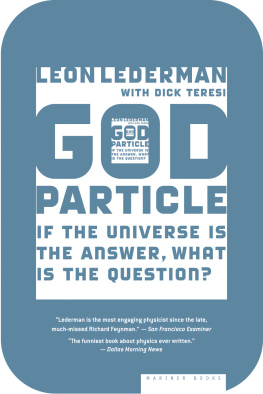 Teresi Dick - The God particle: if the universe is the answer, what is the question?