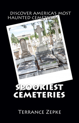 Terrance Zepke - Spookiest cemeteries: discover Americas most haunted cemeteries