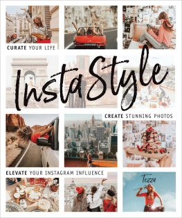 Tessa Barton - InstaStyle: curate your life, create stunning photos, elevate your Instagram influence