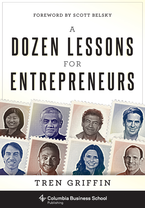 A Dozen Lessons for Entrepreneurs Columbia University Press Publishers - photo 1