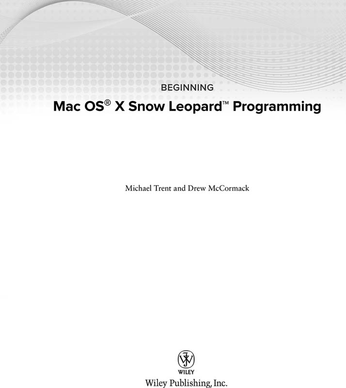 Beginning Mac OS X Snow Leopard Programming Published by Wiley Publishing - photo 2