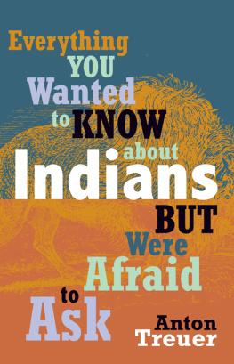 Treuer Everything You Wanted to Know About Indians But Were Afraid to Ask