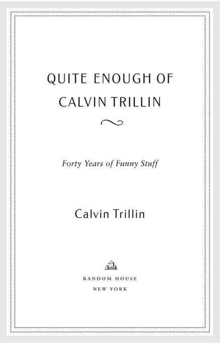 Copyright 2011 by Calvin Trillin All rights reserved Published in the United - photo 2