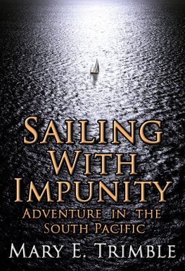 Trimble Bruce - Sailing with impunity: adventure in the South Pacific