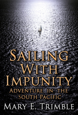 Trimble Bruce Sailing with impunity: adventure in the South Pacific