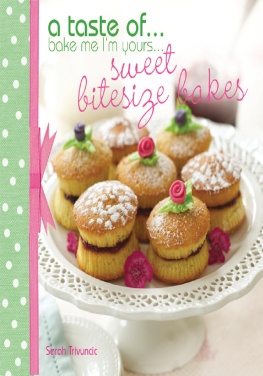 Trivuncic - Bake Me Im Yours . . . Sweet Bitesize Bakes Fun Baking Recipes for over 25 Tiny Treats