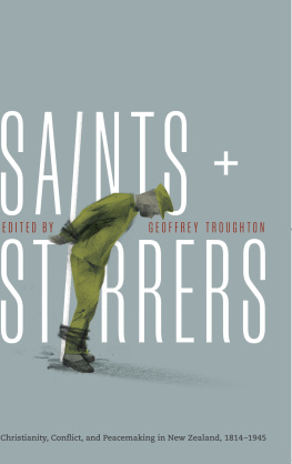 Troughton - Saints and stirrers: Christianity, conflict and peacemaking in New Zealand, 1814-1945