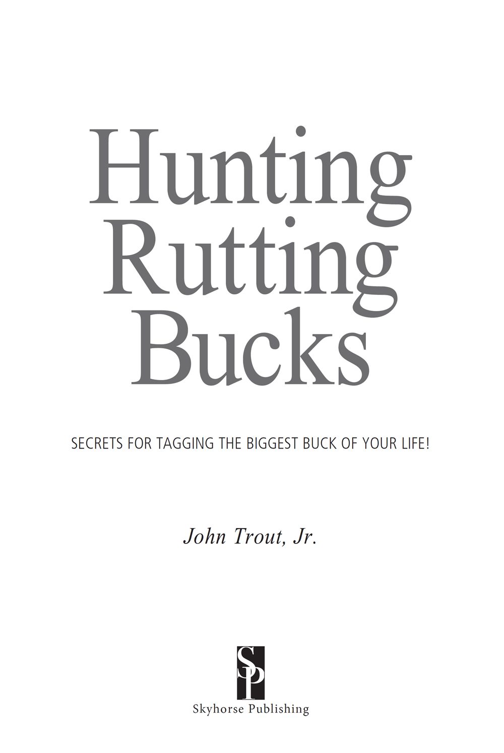 A CKNOWLEDGMENTS I had always hoped to do a book about hunting rutting - photo 3