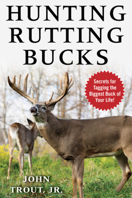 Trout - HUNTING RUTTING BUCKS: secrets for tagging the biggest buck of your life!