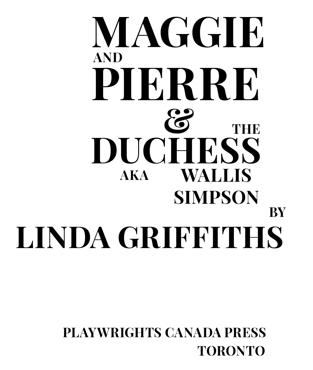 Maggie and Pierre The Duchess Copyright 2013 by Linda Griffiths The forewords - photo 2