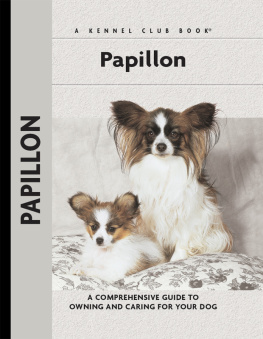 Truex - Papillons: a Comprehensive Guide to Owning and Caring for Your Dog