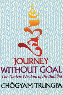 Trungpa Journey without goal: the tantric wisdom of the Buddha