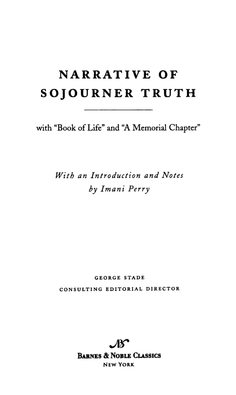 Table of Contents FROM THE PAGES OF NARRATIVE OF SOJOURNER TRUTH It is now - photo 1