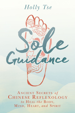 Tse Sole guidance: ancient secrets of Chinese reflexology to heal the body, mind, heart, and spirit