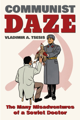 Tsesis Vladimir - Communist daze: the many misadventures of a soviet doctor