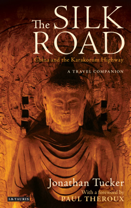 Tucker - The Silk Road - China and the Karakorum Highway: a Travel Companion