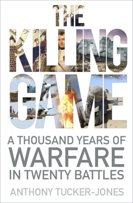 Tucker-Jones - The killing game: a thousand years of warfare in twenty battles