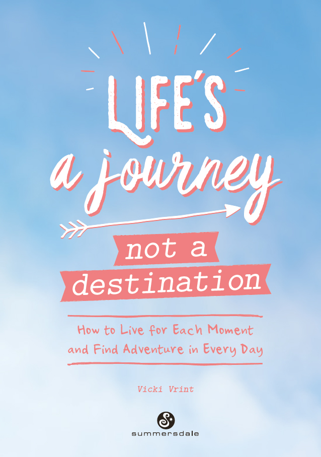 LIFES A JOURNEY NOT A DESTINATION Copyright Summersdale Publishers Ltd 2020 - photo 2