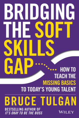 Tulgan - Bridging the soft skills gap: how to teach the missing basics to todays young talent