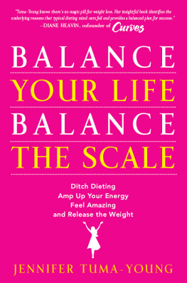 Tuma-Young Balance your life, balance the scale: ditch dieting, amp up your energy, feel amazing, and release the weight