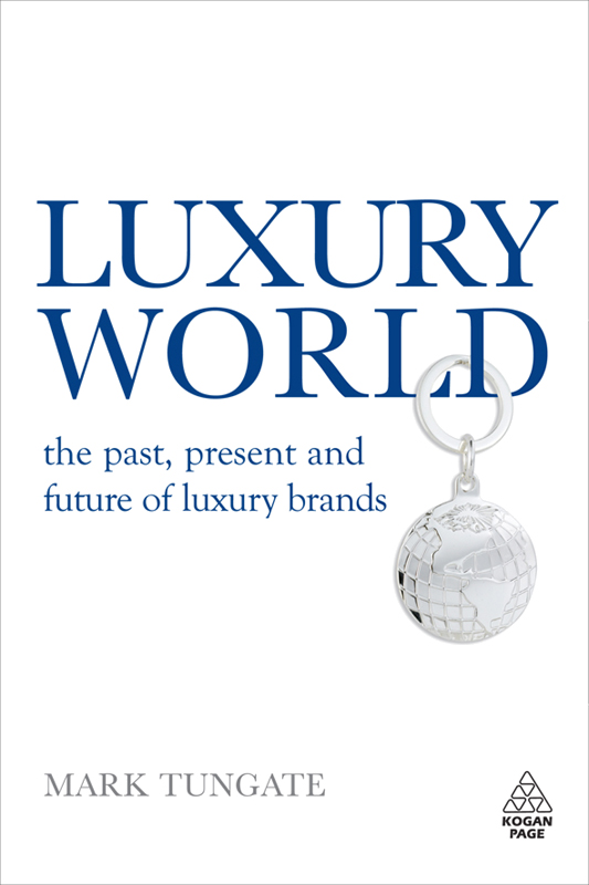 LUXURY WORLD The past present and future of luxury brands MARK TUNGATE - photo 1