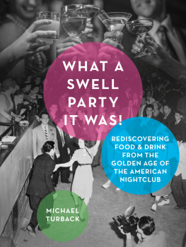 Turback - What a swell party it was!: rediscovering food & drink from the golden age of the American nightclub