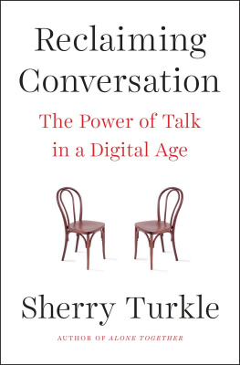 Turkle Reclaiming conversation: the power of talk in a digital age