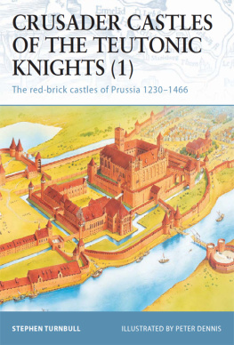 Turnbull - Crusader Castles of the Teutonic Knights 1