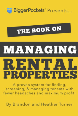 Turner Brandon The book on managing rental properties: a proven system for finding, screening, and managing tenants with fewer headaches and maximum profits