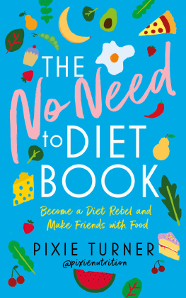 Turner - The no need to diet book: become a diet rebel and make friends with food