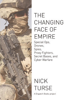 Turse - The changing face of empire: special ops, drones, spies, proxy fighters, secret bases, and cyberwarfare