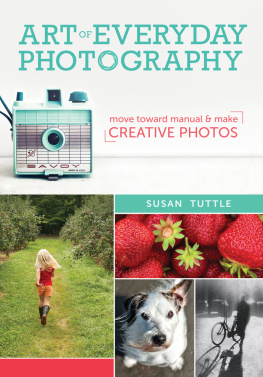 Tuttle - Art of everyday photography: move toward manual and make creative photos