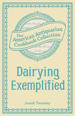 Twamley - Dairying Exemplified: Or, the Business of Cheesemaking, the American Antiquarian Cookbook Collection