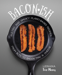 Two Moons - Baconish: Sultry and Smoky Plant-Based Recipes from BLTs to Bacon Mac & Cheese